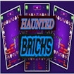 Haunted Bricks